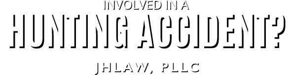 Involved in a Hunting Accident? :: JHLAW, PLLC